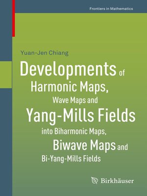 cover image of Developments of Harmonic Maps, Wave Maps and Yang-Mills Fields into Biharmonic Maps, Biwave Maps and Bi-Yang-Mills Fields